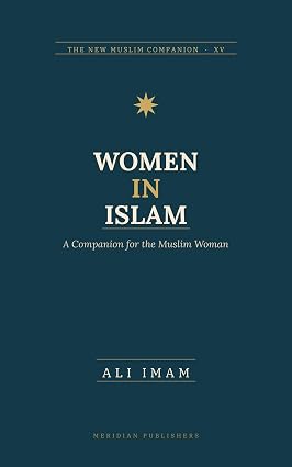 Women in Islam: A Companion for the Muslim Woman (The New Muslim Companion Book 14) cover