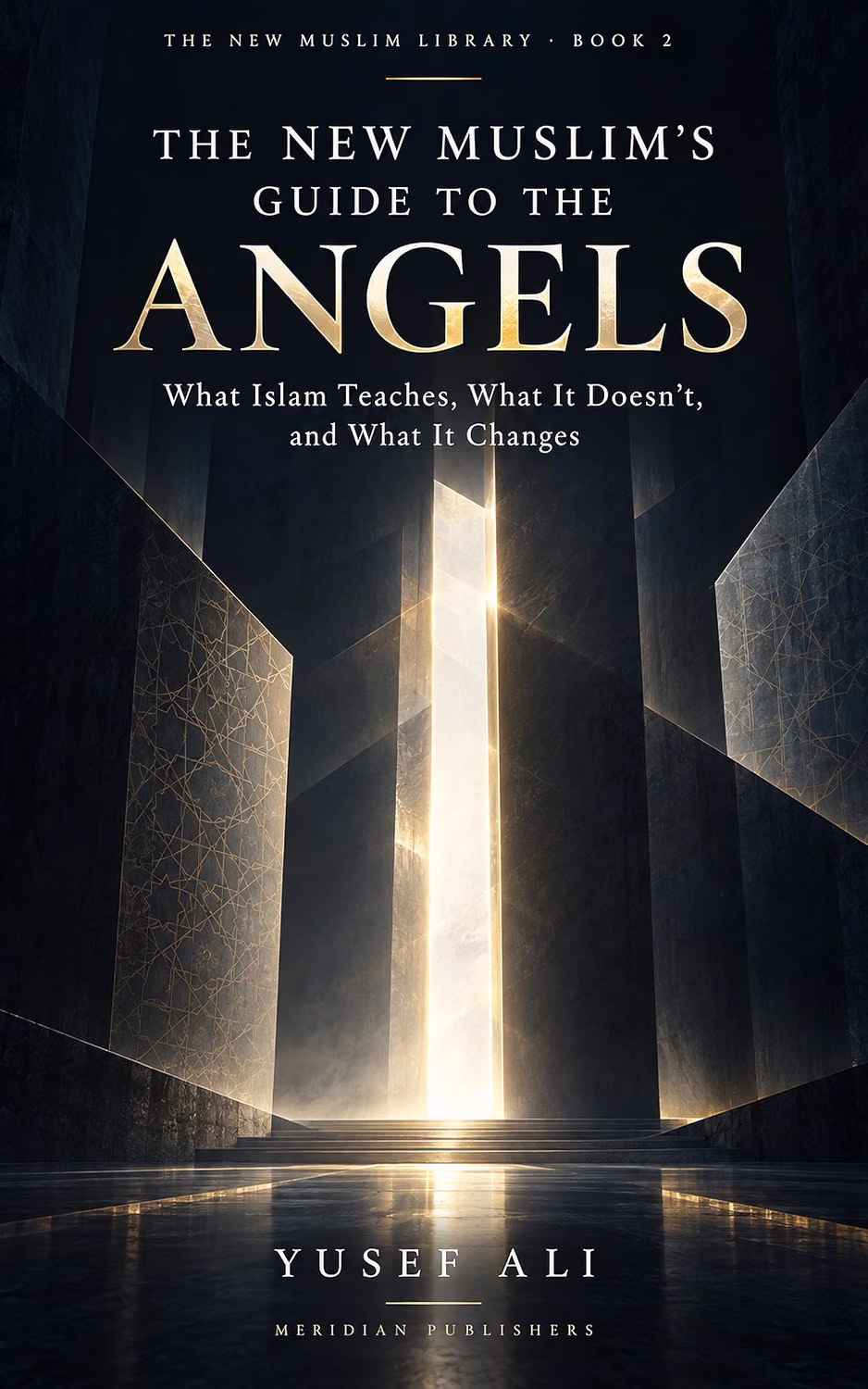 The New Muslim's Guide to the Angels: What Islam Teaches, What It Doesn't, and What It Changes (The New Muslim Library) cover
