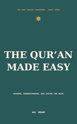 The QUR'AN Made Easy: Reading, Understanding, and Loving the holly Book (The New Muslim Companion 3) cover
