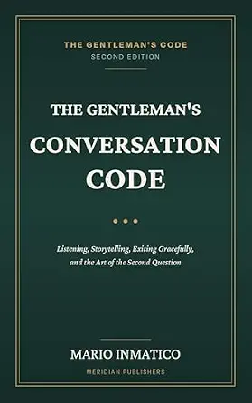 The Gentleman's Conversation Code: Listening, Storytelling, Exiting Gracefully, and the Art of the Second Question (The Modern Gentleman’s Code Book 2) cover