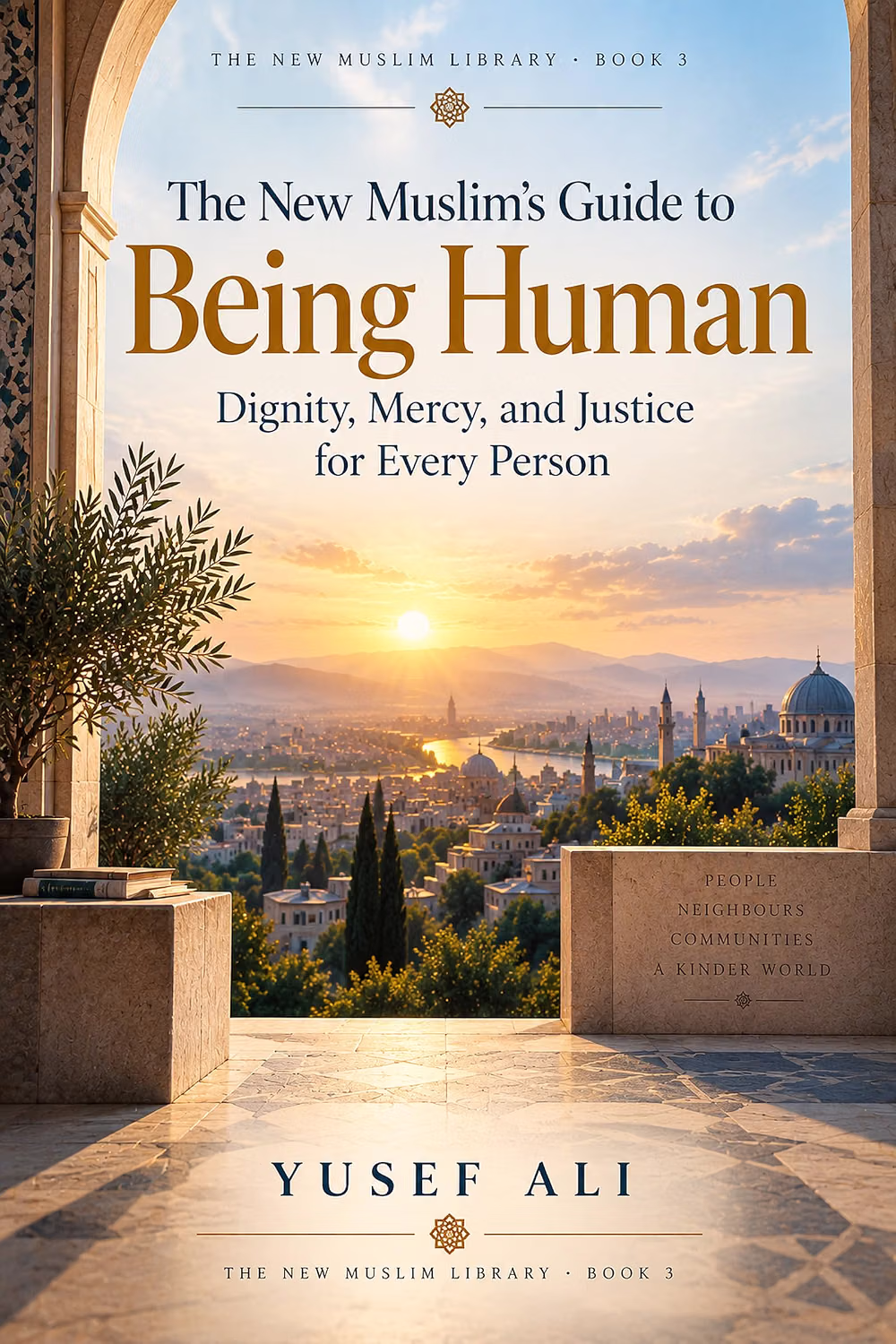 The New Muslim's Guide to Being Human: Dignity, Mercy, and Justice for Every Person cover