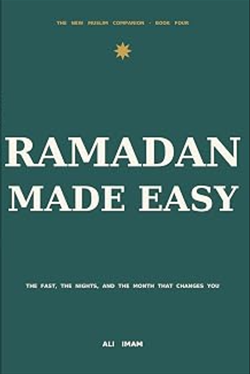 Ramadan Made Easy: A New Muslim's Guide to the Fast, the Nights, and the Month That Changes You (The New Muslim Companion Book 5) cover