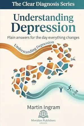 Understanding Depression: Plain Answers for the Day Everything Changes: A Clear Guide to Symptoms, Causes, Treatment, Recovery, and Finding Hope (The Clear Diagnosis Series) cover