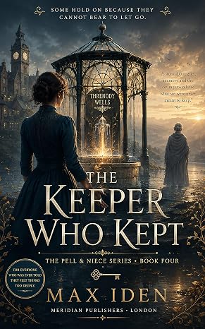 The Keeper Who Kept: A Literary Fantasy of Grief, Memory, and the Courage to Let Go (The Pell & Niece series Book 4) cover