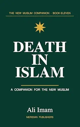 Death and The Afterlife in Islam : A Companion for the Last Journey (The New Muslim Companion Book 9) cover
