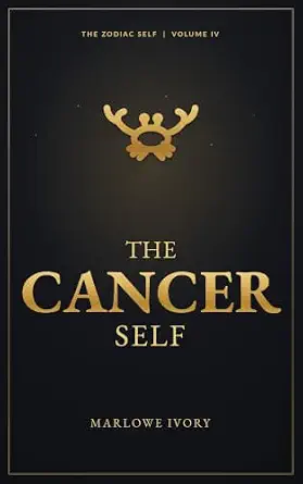 The Cancer Self: A Deep Exploration of the Cancer Personality, Relationships, Strengths, and Growth (The Zodiac Self Book 5) cover